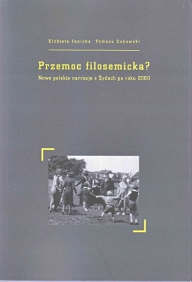 Przemoc filosemicka? - Janicka Elżbieta, Żukowski Tomasz