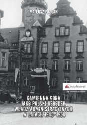 Kamienna Góra jako polski ośrodek władz administracyjnych w latach 1945-1950