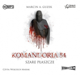 Szare Płaszcze Tom 1 Komandoria 54 - Marcin A. Guzek
