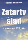 Zatarty ślad O 10 kwietnia Roman Misiewicz