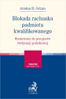 Blokada rachunku podmiotu kwalifikowanego. Komentarz do przepisów Ordynacji Ariadna H. Ochnio