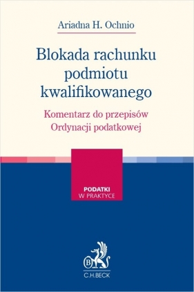 Blokada rachunku podmiotu kwalifikowanego. Komentarz do przepisów Ordynacji podatkowej - Ariadna H. Ochnio