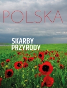 Polska. Skarby przyrody - Monika Karolczuk