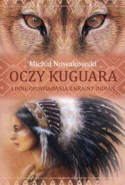 Oczy kuguara i inne opowiadania z krainy Indian - Nowakowski Michał