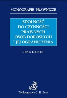 Zdolność do czynności prawnych osób dorosłych i jej ograniczenia - Kociucki Leszek