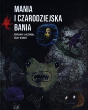 Mania i czarodziejska bania - Marianna Janczarska