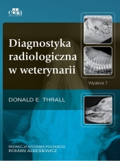 Diagnostyka radiologiczna w weterynarii - D.E. Thrall