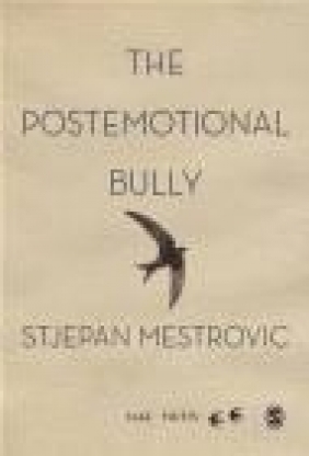 The Postemotional Bully Stjepan Mestrovic
