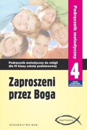 Zaproszeni przez Boga Podręcznik metodyczny do religii dla 4 klasy - Opracowanie zbiorowe