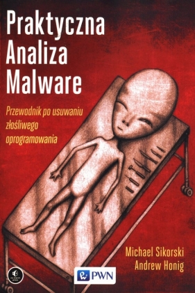 Praktyczna analiza Malware - Sikorski Michael, Honig Andrew