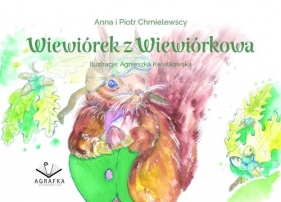 Wiewiórek z Wiewiórkowa - Anna Chmielewska, Agnieszka Kwiatkowska