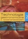 Technologia gastronomiczna z towaroznawstwem 2 Podręcznik Technikum, Konarzewska Małgorzata
