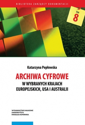 Archiwa cyfrowe w wybranych krajach europejskich, USA i Australii - Katarzyna Pepłowska
