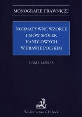Normatywne wzorce umów spółek handlowych w prawie polskim - Marek Leśniak