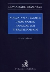Normatywne wzorce umów spółek handlowych w prawie polskim - Leśniak Marek
