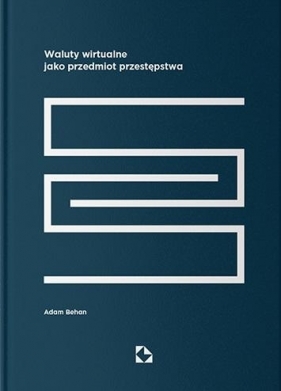 Waluty wirtualne jako przedmiot przestępstwa - Adam Behan