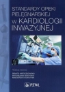 Standardy opieki pielęgniarskiej w kardiologii inwazyjnej praca zbiorowa