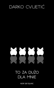 To za dużo dla mnie - Darko Cvijetić