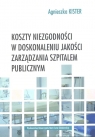 Koszty niezgodności w doskonaleniu jakości zarządzania szpitalem publicznym Agnieszka Kister