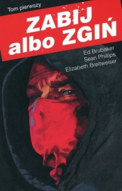Zabij albo zgiń Tom 1 - Elizabeth Breitweiser, Ed Brubaker, Sean Phillips