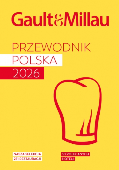 GAULT & MILLAU POLAND 2026. Przewodnik kulinarno-hotelowy. GAULT & MILLAU POLAND 2026.