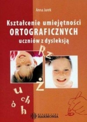 Kształcenie umiejętności ortograficznych uczniów z dysleksją - Jurek Anna