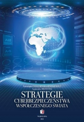 Strategie cyberbezpieczeństwa współczesnego świata - Katarzyna Chałubińska-Jentkiewicz, Agnieszka Brzo