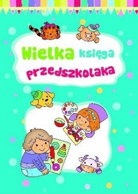 Wielka księga przedszkolaka - Opracowanie zbiorowe