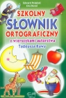 Szkolny słownik ortograficzny z wierszykami autorstwa Tadeusza Rawy Polański Edward, Dereń Ewa