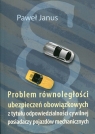 Problem równoległości ubezpieczeń obowiązkowych z tytułu Paweł Janus