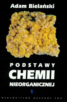 Podstawy chemii nieorganicznej Tom 1 - Bielański Adam