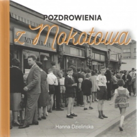 Pozdrowienia z Mokotowa - Hanna Dzielińska