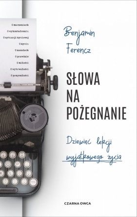 Słowa na pożegnanie. Dziewięć lekcji wyjątkowego życia - Benjamin Ferencz
