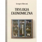 Trylogia ekonomiczna - Grzegorz Klimczak