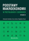 Podstawy makroekonomii w przykładach i zadaniach Kordalska Aleksandra, Lechman Ewa, Olczyk Magdalena