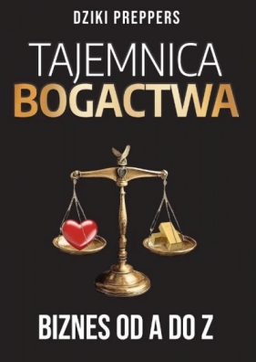 Tajemnica Bogactwa. Biznes od A do Z - Dziki Preppers