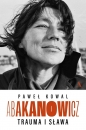 Abakanowicz. Trauma i sława - Paweł Kowal