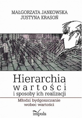 Hierarchia wartości i sposoby ich realizacji - Jankowska Małgorzata, Krasoń Justyna