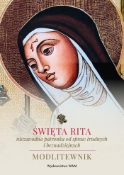 Święta Rita - niezawodna patronka od spraw trudnych i beznadziejnych - Wójtowicz Marek, Stokłosa Katarzyna