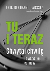Tu i teraz (Uszkodzona okładka) - Erik Bertrand Larssen