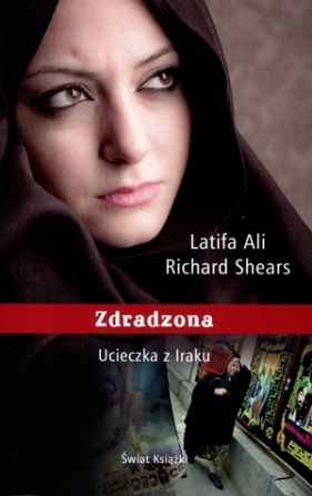 Zdradzona. Ucieczka z Iraku - Richard Shears, Latifa Ali