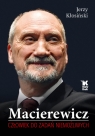Macierewicz Człowiek do zadań niemożliwych Kłosiński Jerzy
