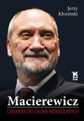 Macierewicz Człowiek do zadań niemożliwych (Uszkodzona okładka) - Jerzy Kłosiński