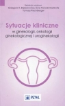 Sytuacje kliniczne w ginekologii onkologii ginekologicznej i uroginekologii