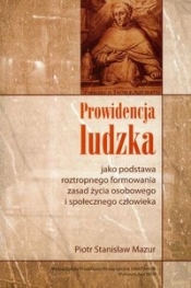 Prowidencja ludzka jako podstawa roztropnego formowania zasad życia osobowego i społecznego człowieka