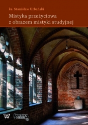 Mistyka przeżyciowa z obrazem mistyki studyjnej - Urbański Stanisław