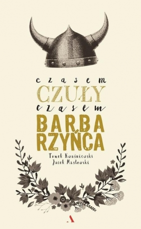 Czasem czuły czasem barbarzyńca - Tomasz Kwaśniewski, Jacek Masłowski