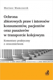 Ochrona zbiorowych praw i interesów konsumentów, pacjentów oraz pasażerów w transporcie kolejowym. K