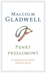 Punkt przełomowy O małych przyczynach wielkich zmian Gladwell Malcolm