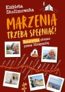  Marzenia trzeba spełniać!